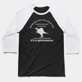 Spinosaurus grown up favorite dinosaur Baseball T-Shirt